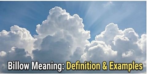 Billow Meaning: Definition, Examples, Synonyms & Easy Explanation