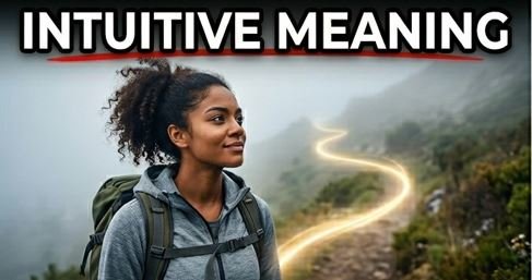 What Does Intuitive Mean? Simple Definition with Real Examples